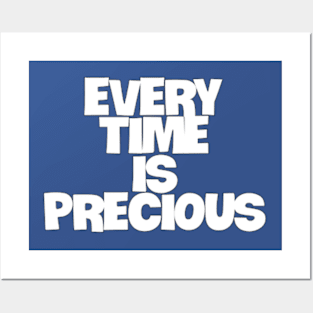 every time is precious Posters and Art